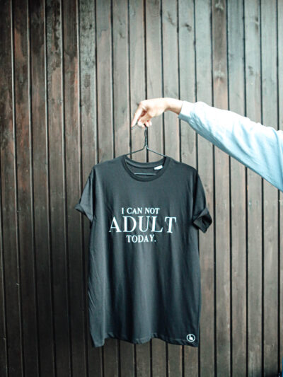 no adulting, must t-särk