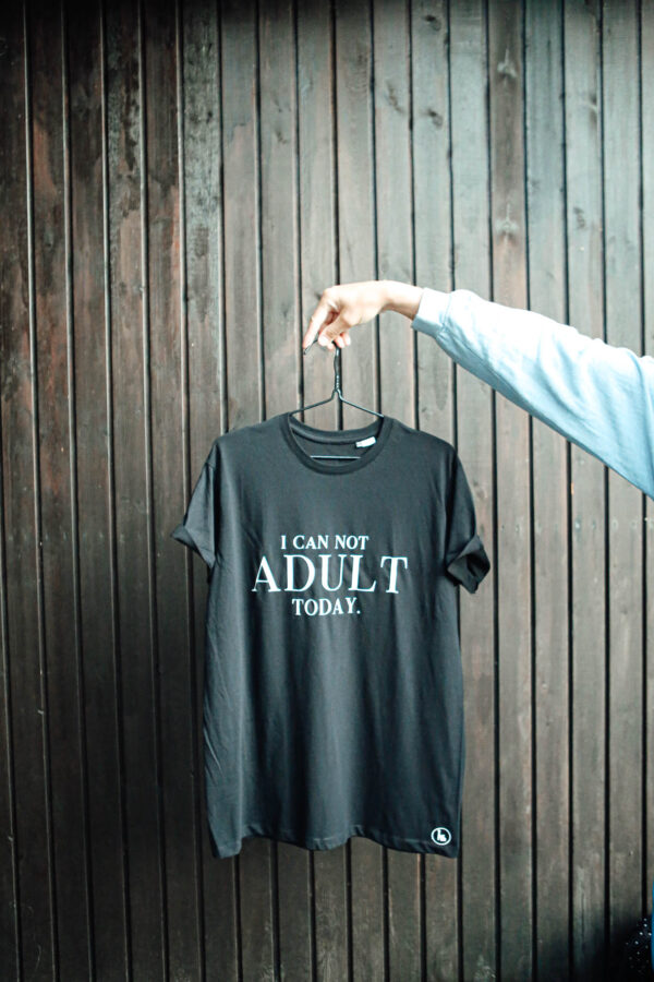 no adulting, must t-särk
