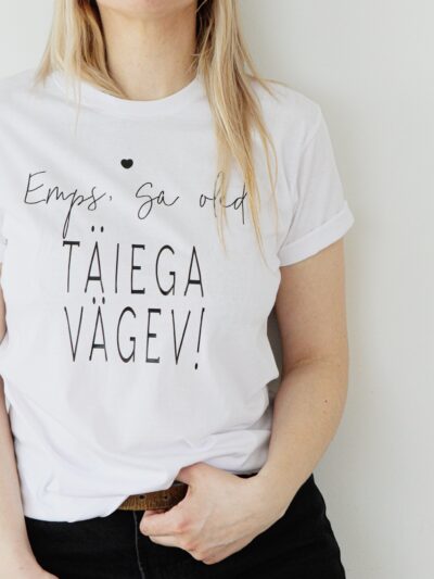 emps, sa oled täiega vägev, valge t-särk emale