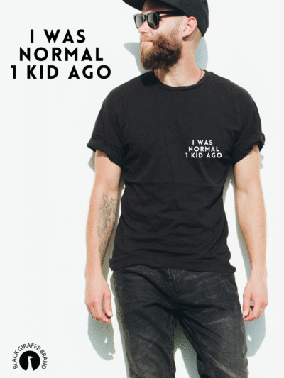 Father’s Day Gift Idea – I Was Normal 1 Kid Ago T-shirt